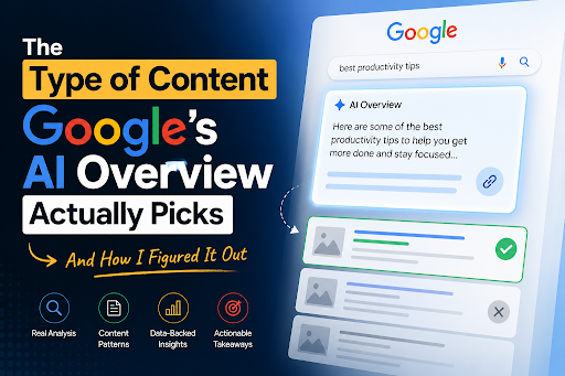 The Type of Content Google's AI Overview Actually Picks - And How I Figured It Out